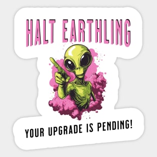 Cosmic Upgrade: Halt, Earthling! Sticker